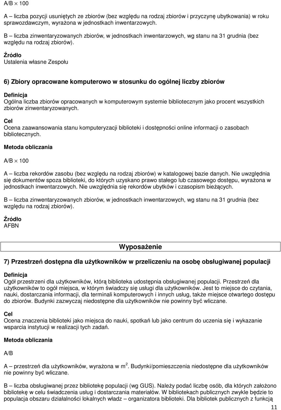 Ustalenia własne Zespołu 6) Zbiory opracowane komputerowo w stosunku do ogólnej liczby zbiorów Ogólna liczba zbiorów opracowanych w komputerowym systemie bibliotecznym jako procent wszystkich zbiorów