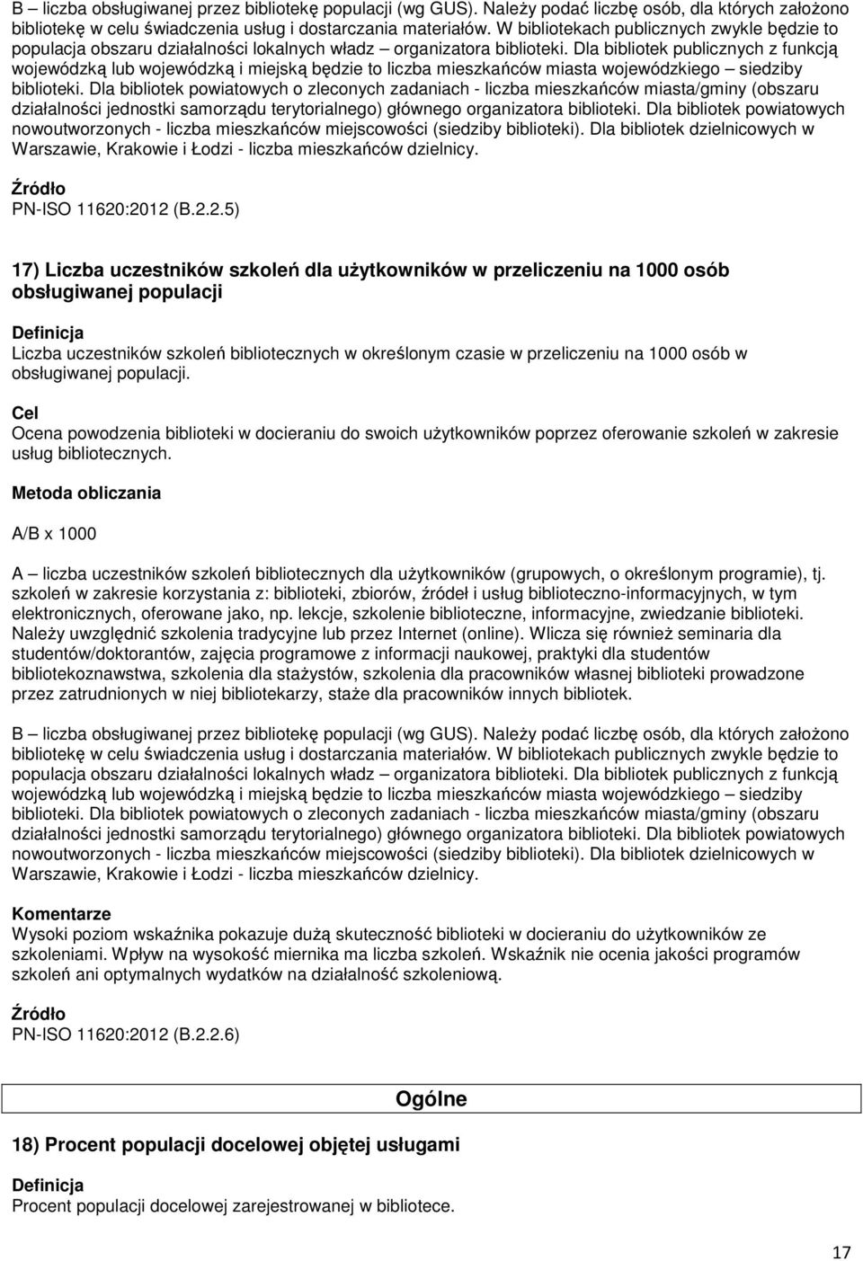 osób w obsługiwanej populacji. Ocena powodzenia biblioteki w docieraniu do swoich użytkowników poprzez oferowanie szkoleń w zakresie usług bibliotecznych.