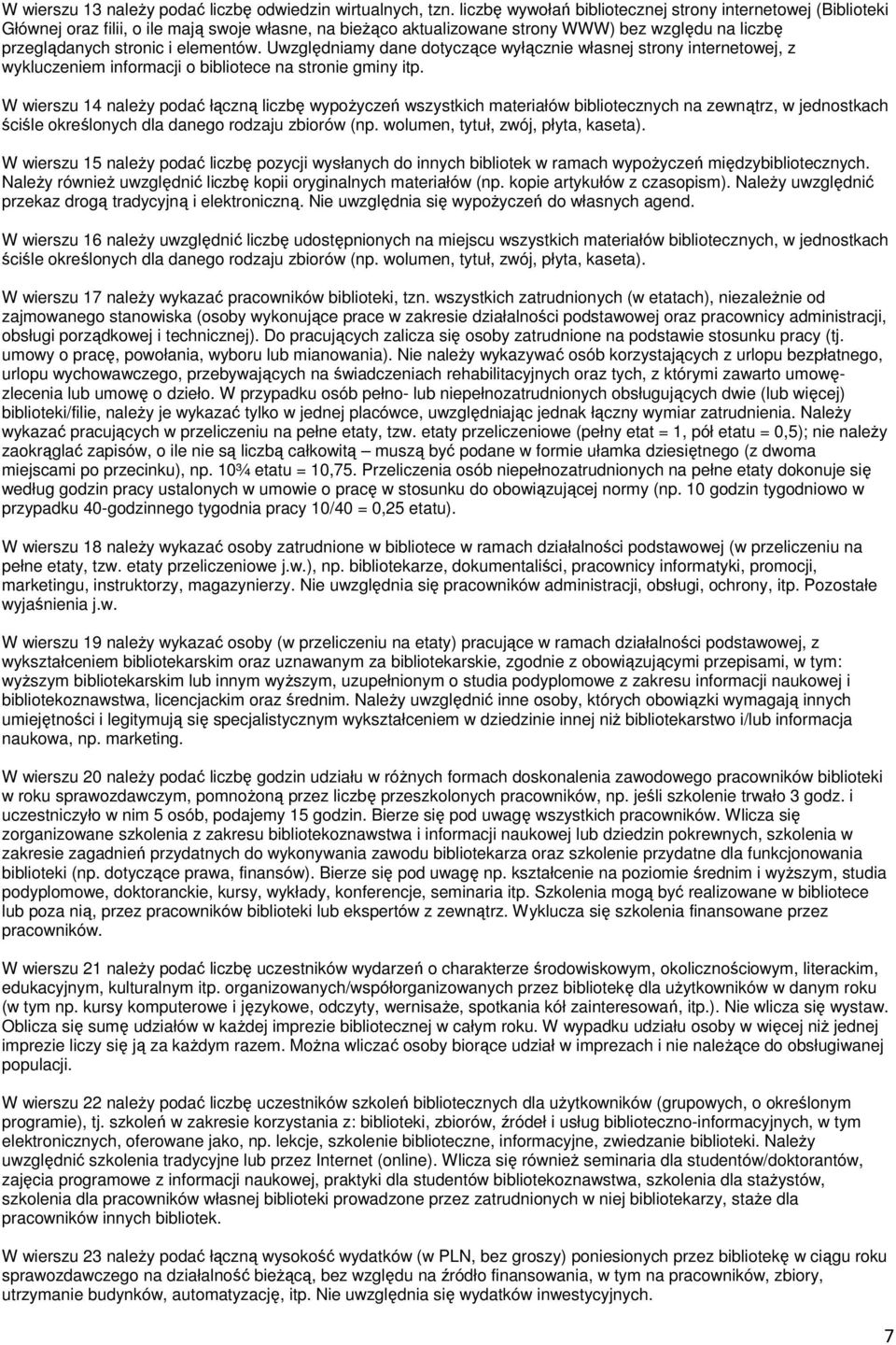 Uwzględniamy dane dotyczące wyłącznie własnej strony internetowej, z wykluczeniem informacji o bibliotece na stronie gminy itp.
