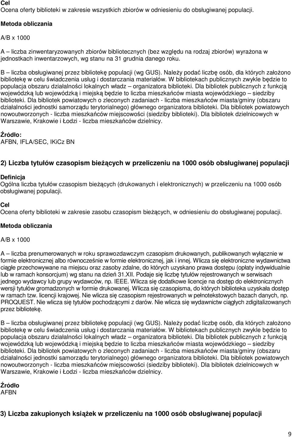 : AFBN, IFLA/SEC, IKiCz BN 2) Liczba tytułów czasopism bieżących w przeliczeniu na 1000 osób obsługiwanej populacji Ogólna liczba tytułów czasopism bieżących (drukowanych i elektronicznych) w
