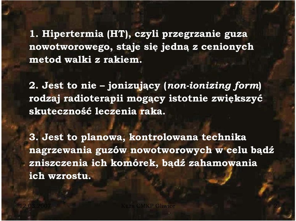 Jest to nie jonizujący j (non-ionizing i i i form) ) rodzaj radioterapii mogący istotnie zwiększyć