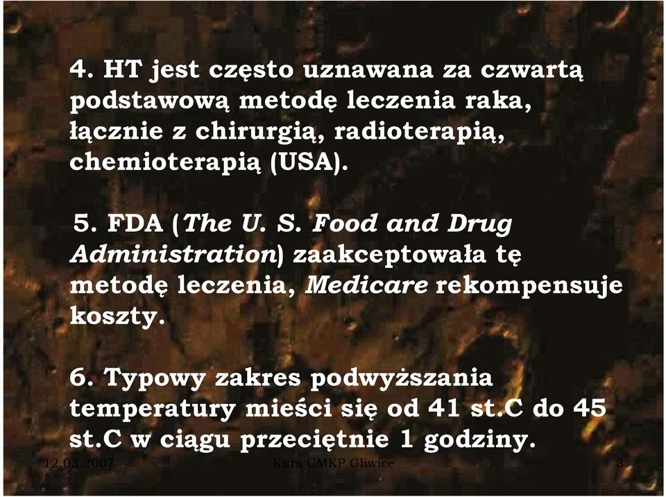 Food and Drug Administration) i ti ) zaakceptowała ł tę metodę leczenia, Medicare rekompensuje