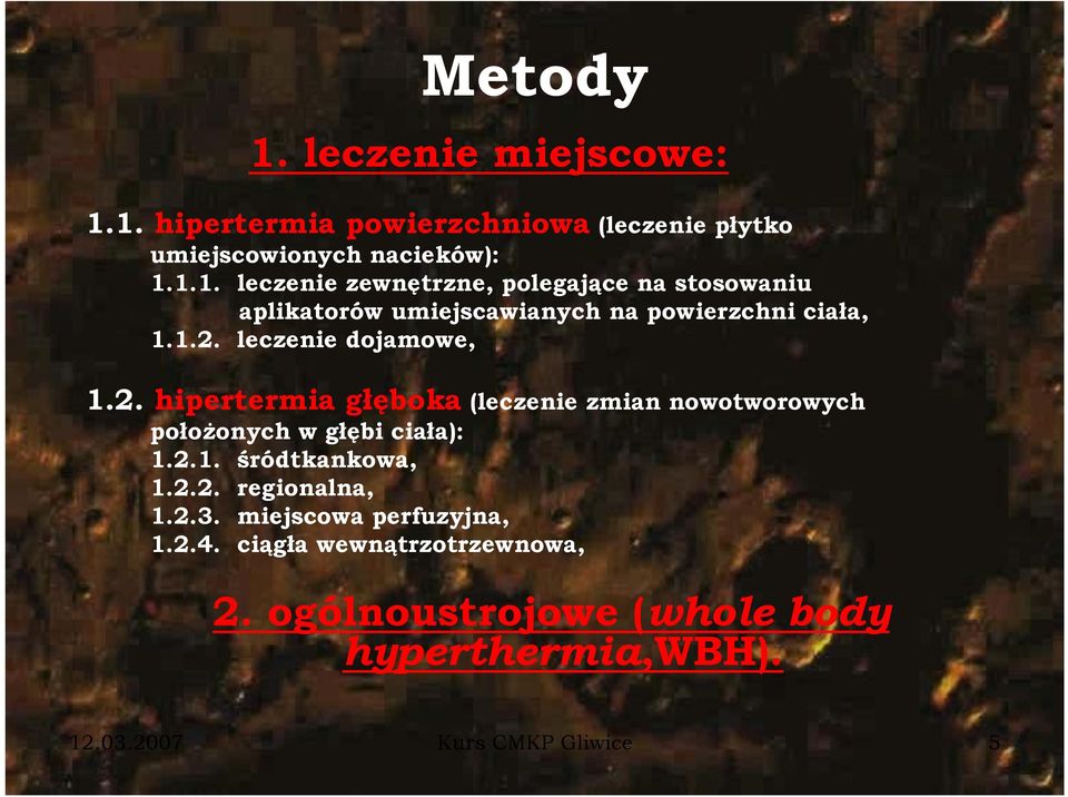 2.2. regionalna, 1.2.3. miejscowa perfuzyjna, 1.2.4. ciągła wewnątrzotrzewnowa, 2.