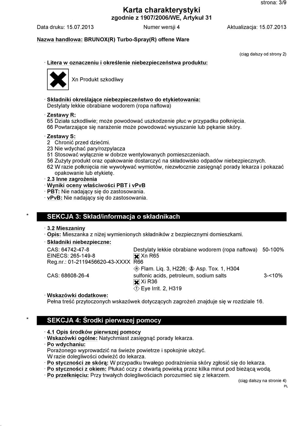 Zestawy S: 2 Chronić przed dziećmi. 23 Nie wdychać pary/rozpylacza 51 Stosować wyłącznie w dobrze wentylowanych pomieszczeniach.
