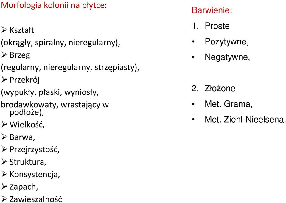 brodawkowaty, wrastający w podłoże), Wielkość, Barwa, Przejrzystość, Struktura,