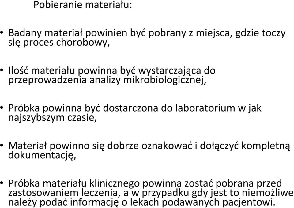 najszybszym czasie, Materiał powinno się dobrze oznakować i dołączyć kompletną dokumentację, Próbka materiału klinicznego