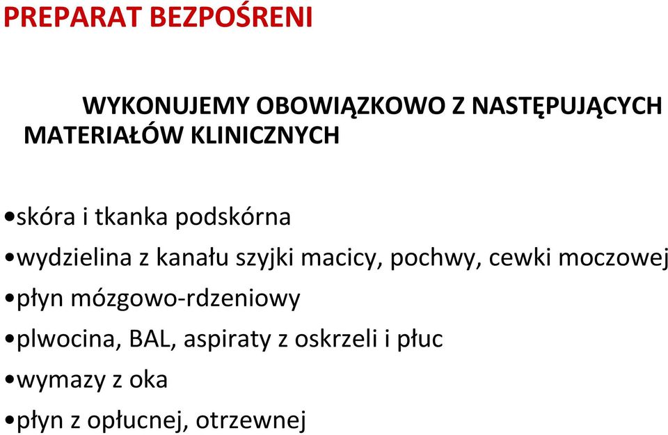 szyjki macicy, pochwy, cewki moczowej płyn mózgowo-rdzeniowy