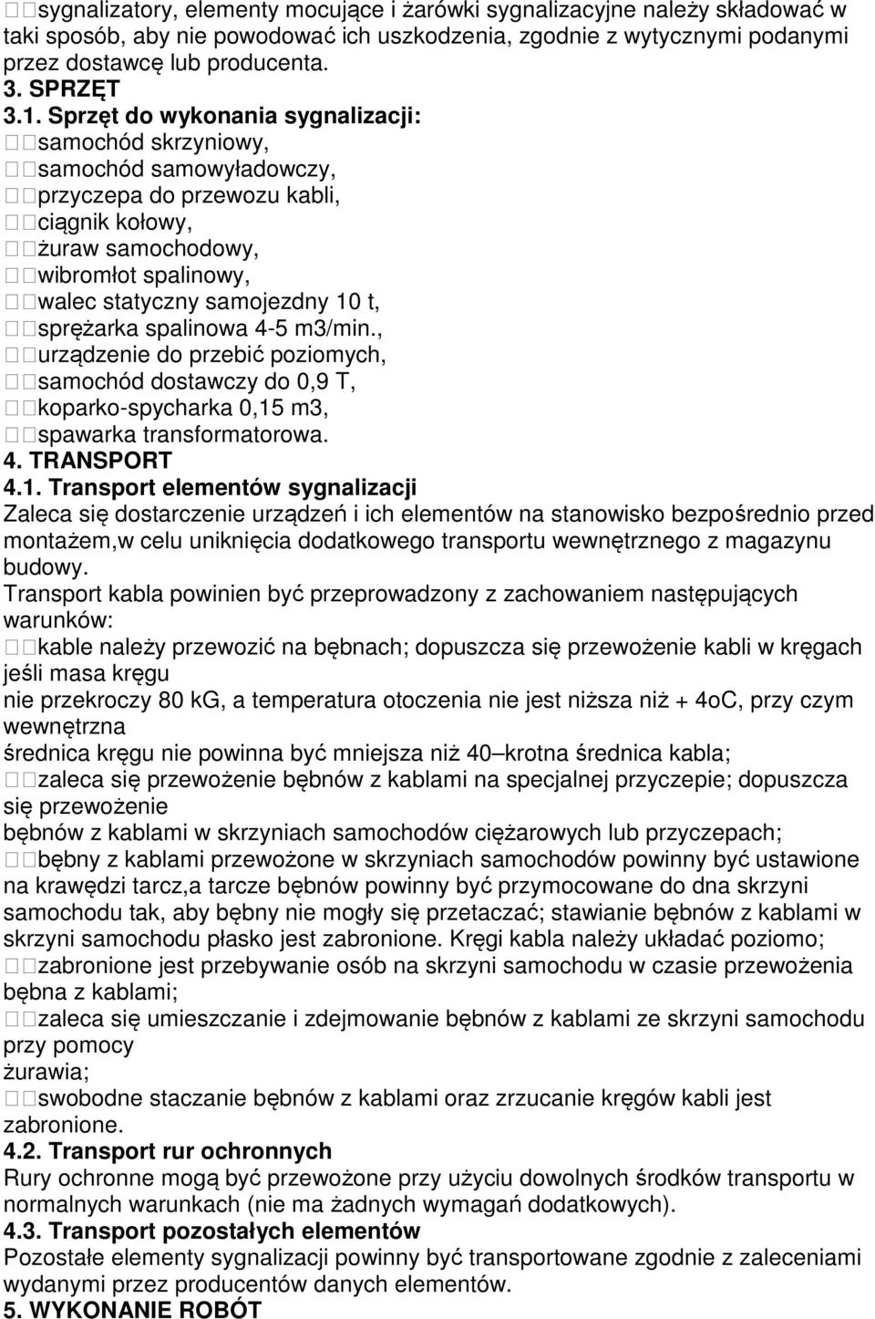 sprężarka spalinowa 4-5 m3/min., urządzenie do przebić poziomych, samochód dostawczy do 0,9 T, koparko-spycharka 0,15