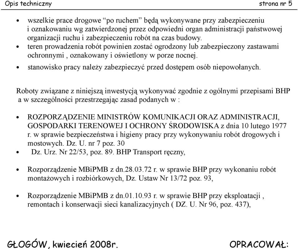 stanowisko pracy należy zabezpieczyć przed dostępem osób niepowołanych.