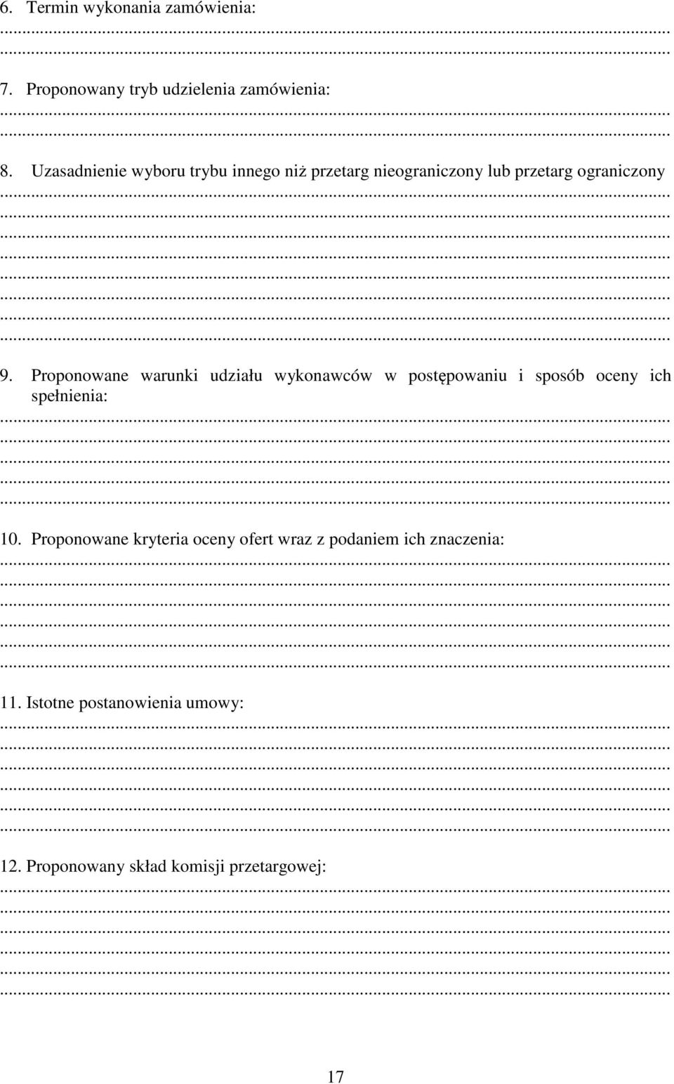 Proponowane warunki udziału wykonawców w postępowaniu i sposób oceny ich spełnienia: 10.
