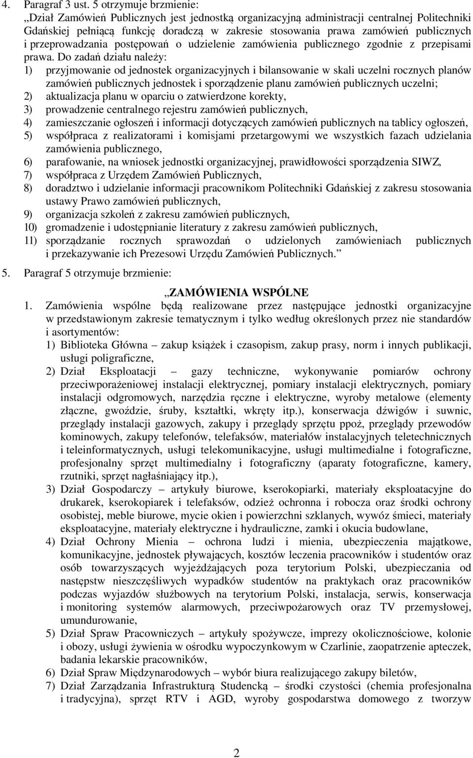 publicznych i przeprowadzania postępowań o udzielenie zamówienia publicznego zgodnie z przepisami prawa.