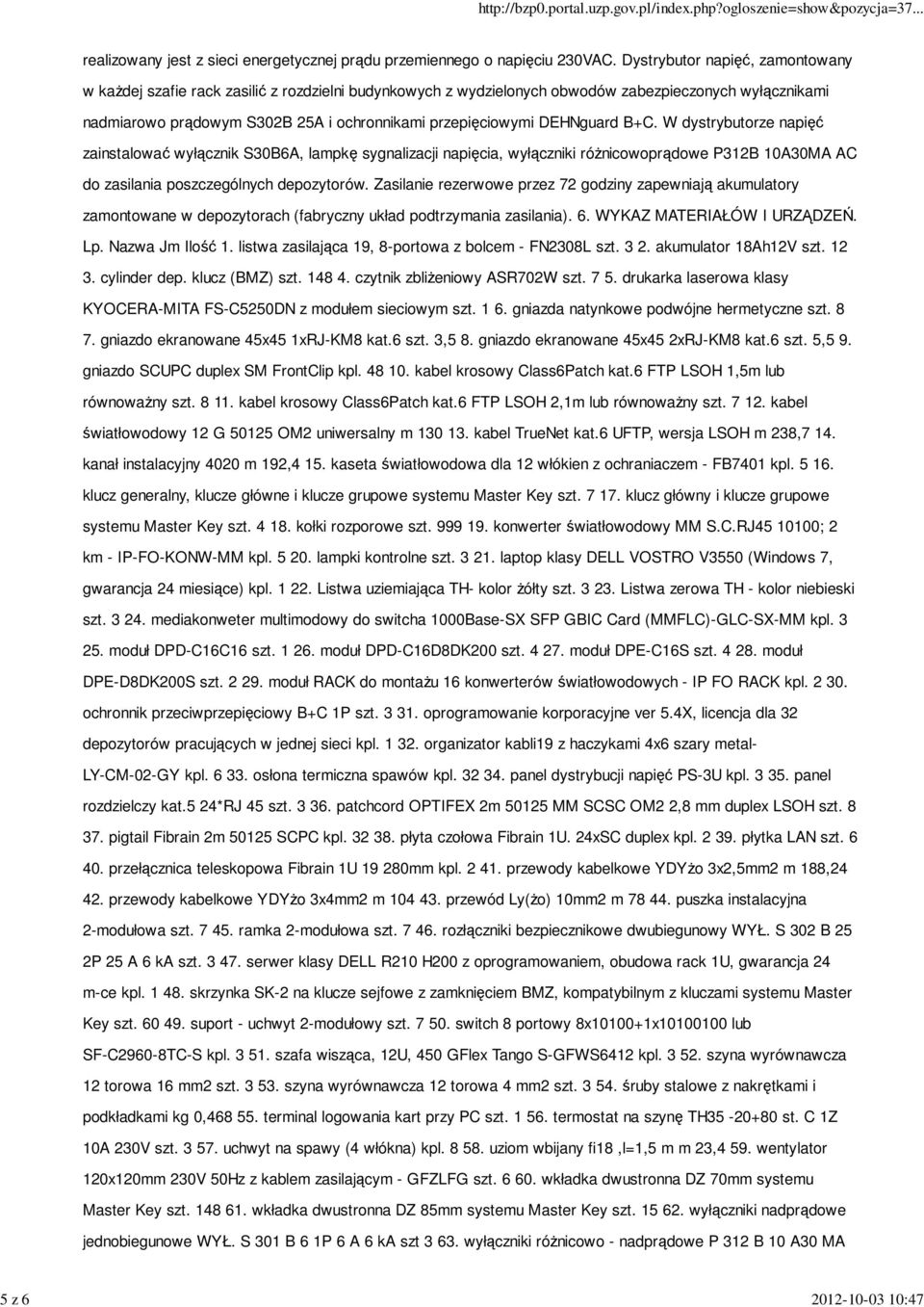 DEHNguard B+C. W dystrybutorze napięć zainstalować wyłącznik S30B6A, lampkę sygnalizacji napięcia, wyłączniki różnicowoprądowe P312B 10A30MA AC do zasilania poszczególnych depozytorów.