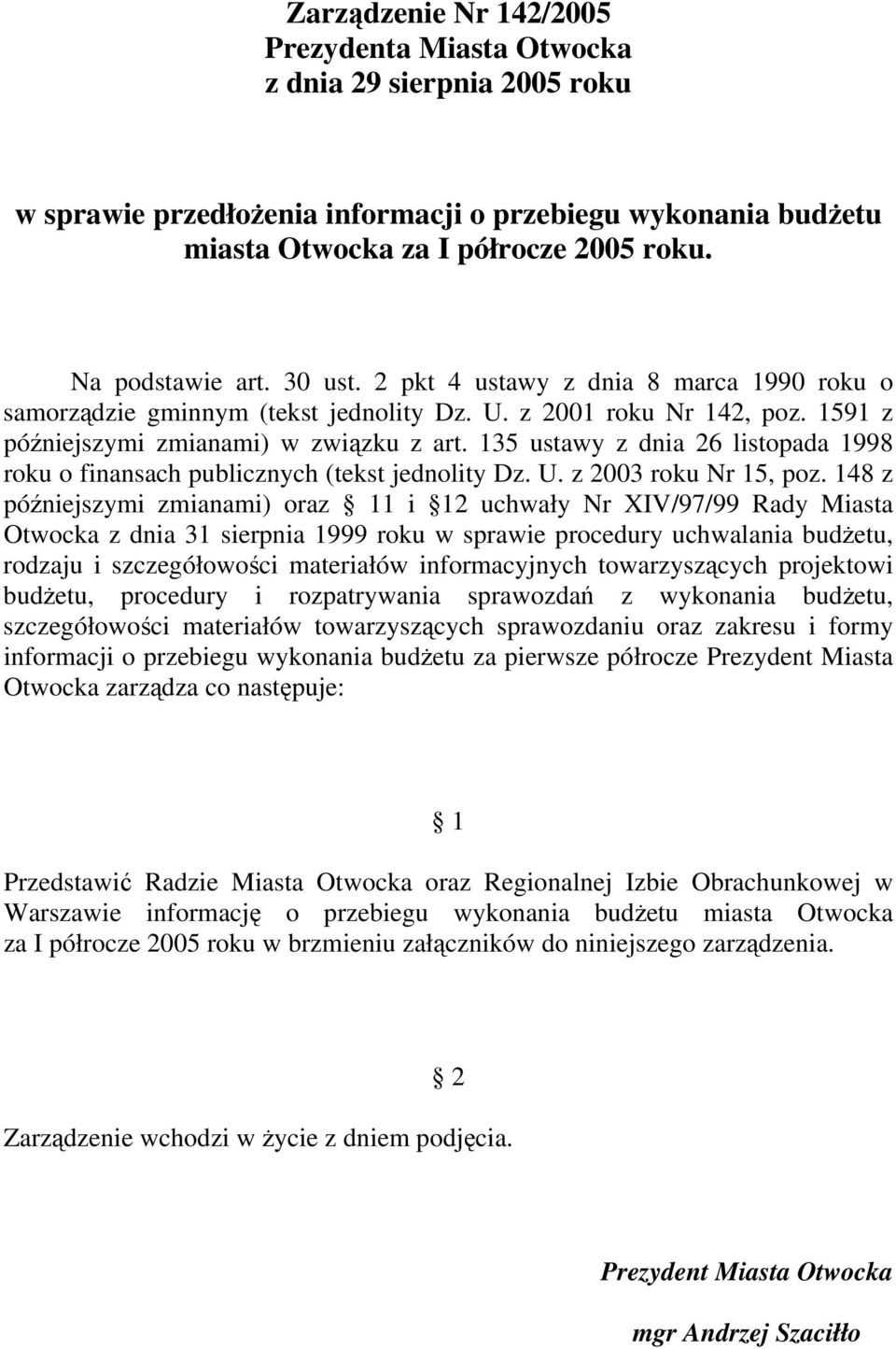 135 ustawy z dnia 26 listopada 1998 roku o finansach publicznych (tekst jednolity Dz. U. z 2003 roku Nr 15, poz.