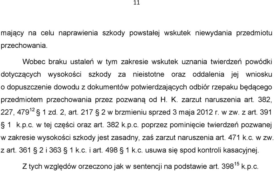 odbiór rzepaku będącego przedmiotem przechowania przez pozwaną od H. K. zarzut naruszenia art. 382, 227, 479 12 1 zd. 2, art. 217 2 w brzmieniu sprzed 3 maja 2012 r. w zw. z art. 391 1 k.p.c. w tej części oraz art.