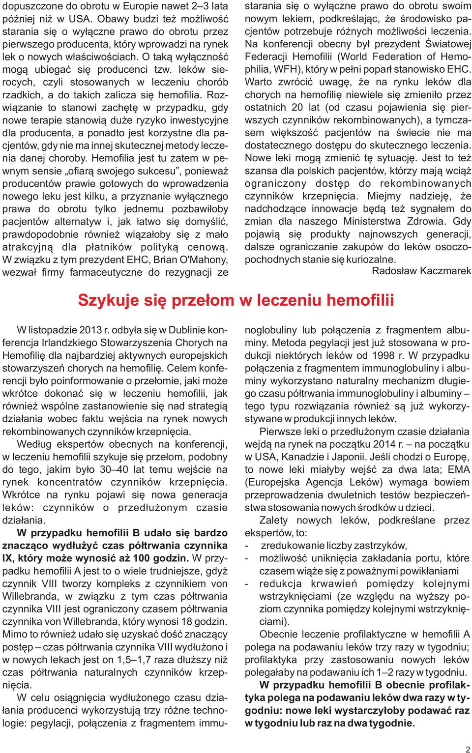 leków sierocych, czyli stosowanych w leczeniu chorób rzadkich, a do takich zalicza siê hemofilia.