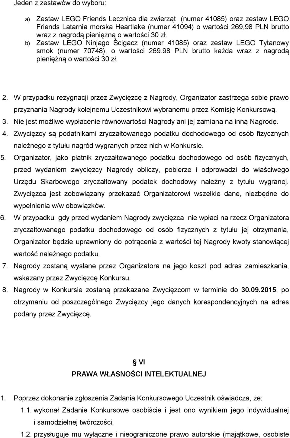 9.98 PLN brutto każda wraz z nagrodą pieniężną o wartości 30 zł. 2.