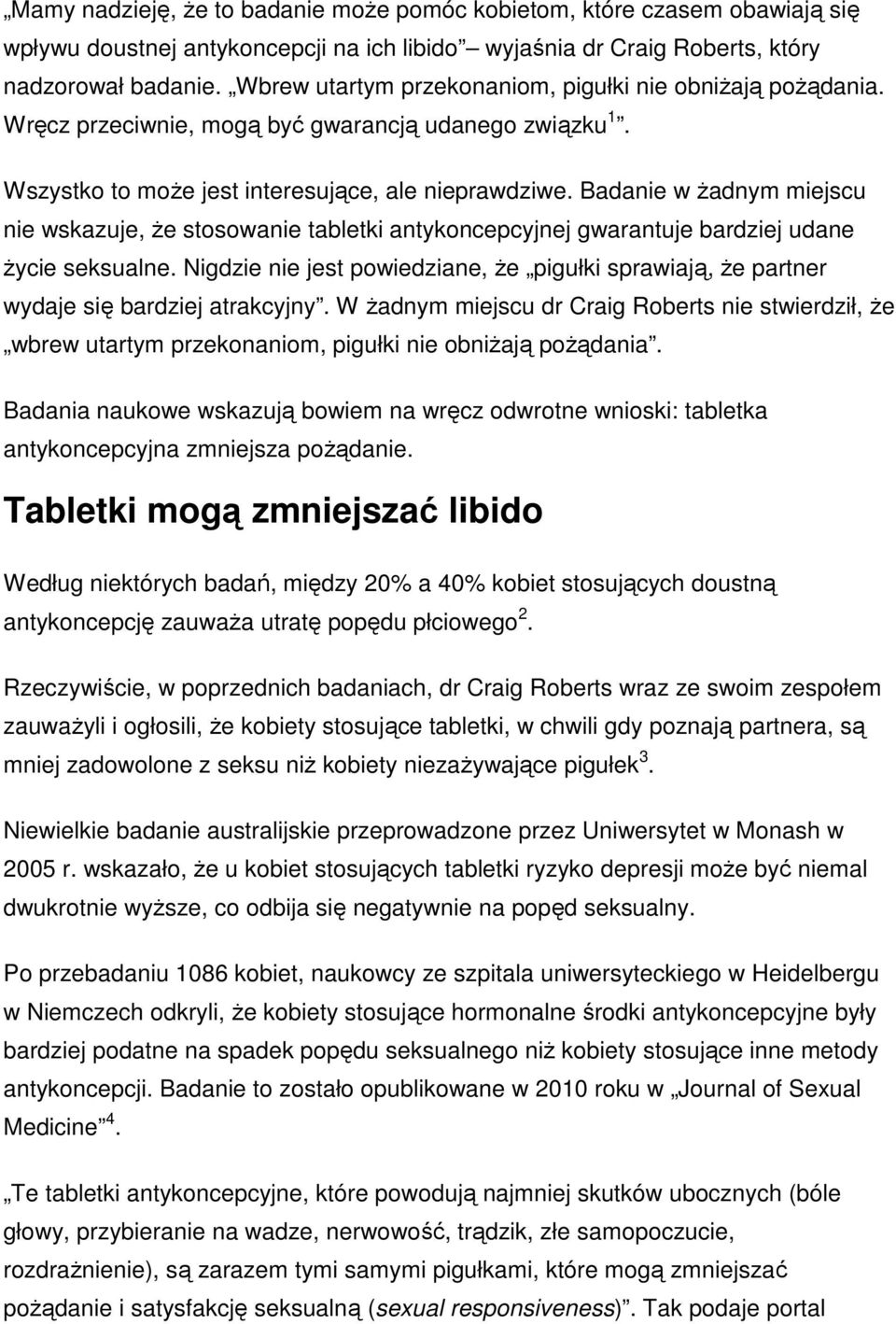 Badanie w żadnym miejscu nie wskazuje, że stosowanie tabletki antykoncepcyjnej gwarantuje bardziej udane życie seksualne.