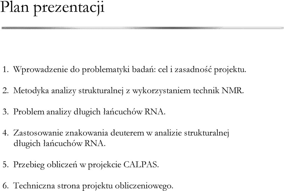 Problem analizy długich łańcuchów RNA. 4.