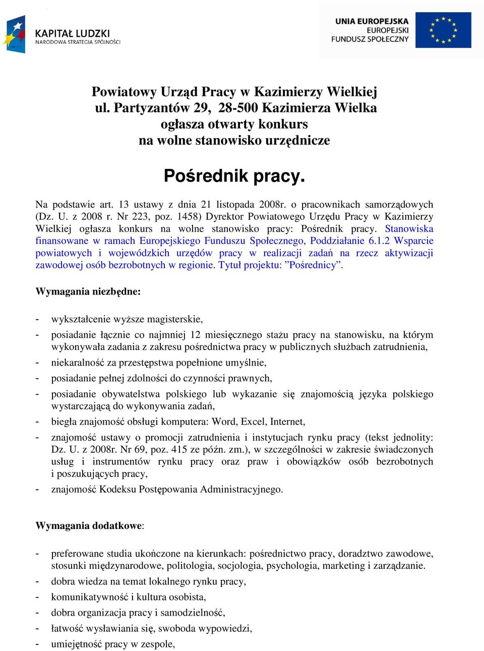 1458) Dyrektor Powiatowego Urzędu Pracy w Kazimierzy Wielkiej ogłasza konkurs na wolne stanowisko pracy: Pośrednik pracy.