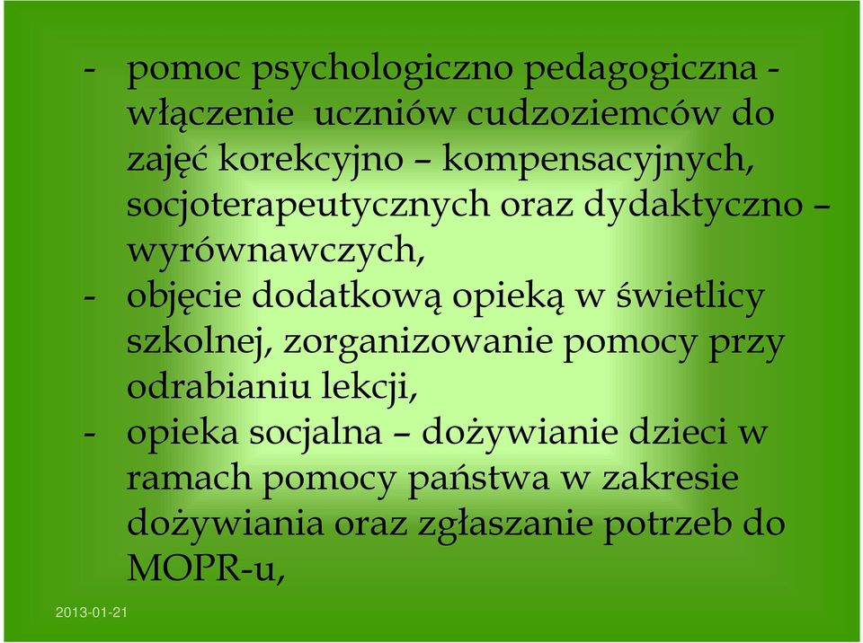 opieką w świetlicy szkolnej, zorganizowanie pomocy przy odrabianiu lekcji, - opieka socjalna