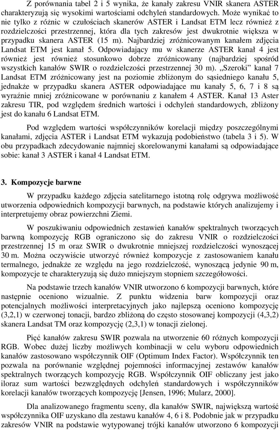 (15 m). Najbardziej zróżnicowanym kanałem zdjęcia Landsat ETM jest kanał 5.