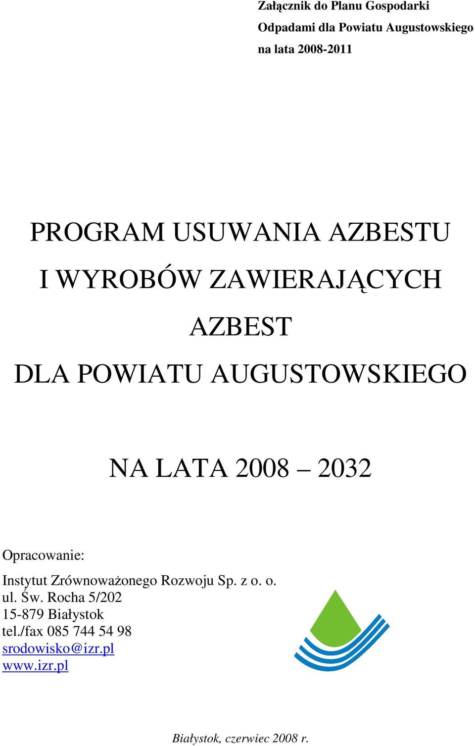 LATA 2008 2032 Opracowanie: Instytut ZrównowaŜonego Rozwoju Sp. z o. o. ul. Św.