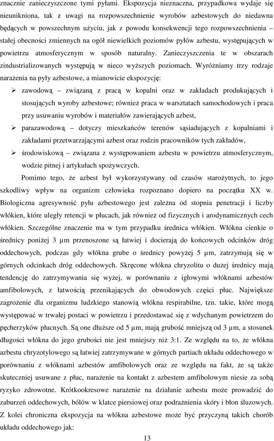 rozpowszechnienia stałej obecności zmiennych na ogół niewielkich poziomów pyłów azbestu, występujących w powietrzu atmosferycznym w sposób naturalny.