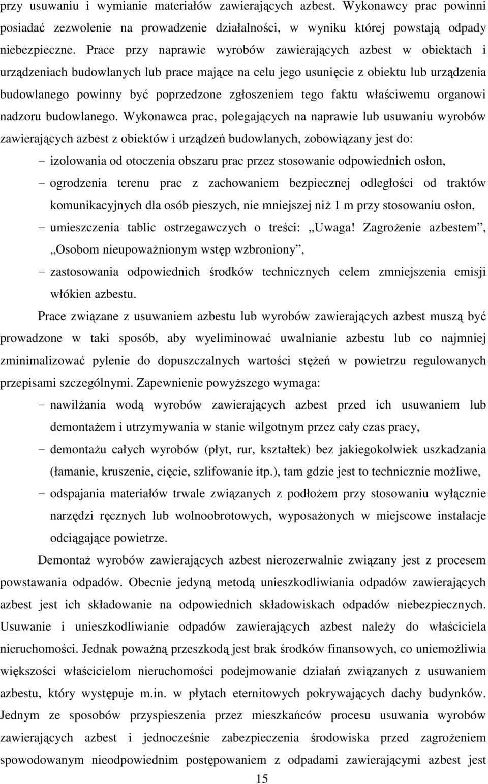 zgłoszeniem tego faktu właściwemu organowi nadzoru budowlanego.