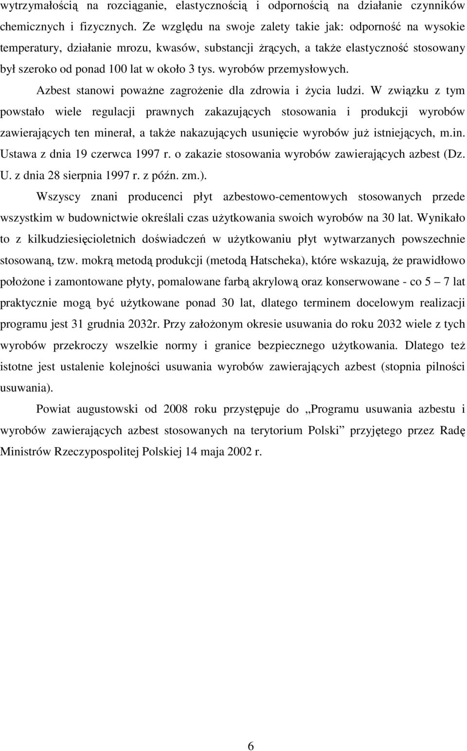 wyrobów przemysłowych. Azbest stanowi powaŝne zagroŝenie dla zdrowia i Ŝycia ludzi.