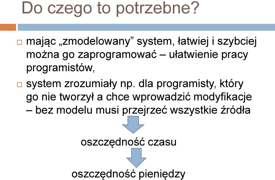 ułatwienie pracy programistów, system zrozumiały np.