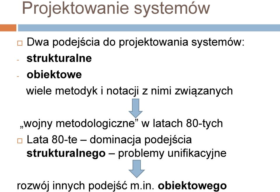 wojny metodologiczne w latach 80-tych Lata 80-te dominacja podejścia