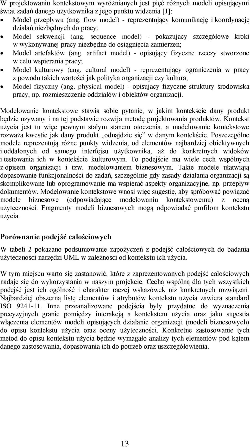 sequence model) - pokazujący szczegółowe kroki w wykonywanej pracy niezbędne do osiągnięcia zamierzeń; Model artefaktów (ang.
