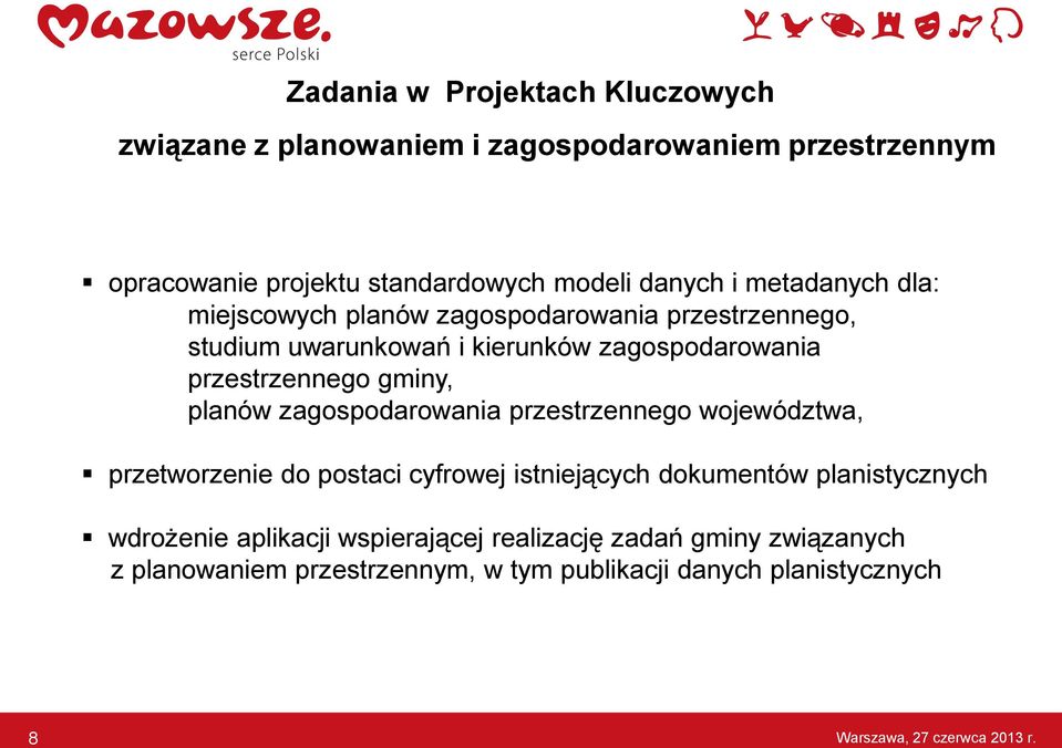 planów zagospodarowania przestrzennego województwa, przetworzenie do postaci cyfrowej istniejących dokumentów planistycznych wdrożenie