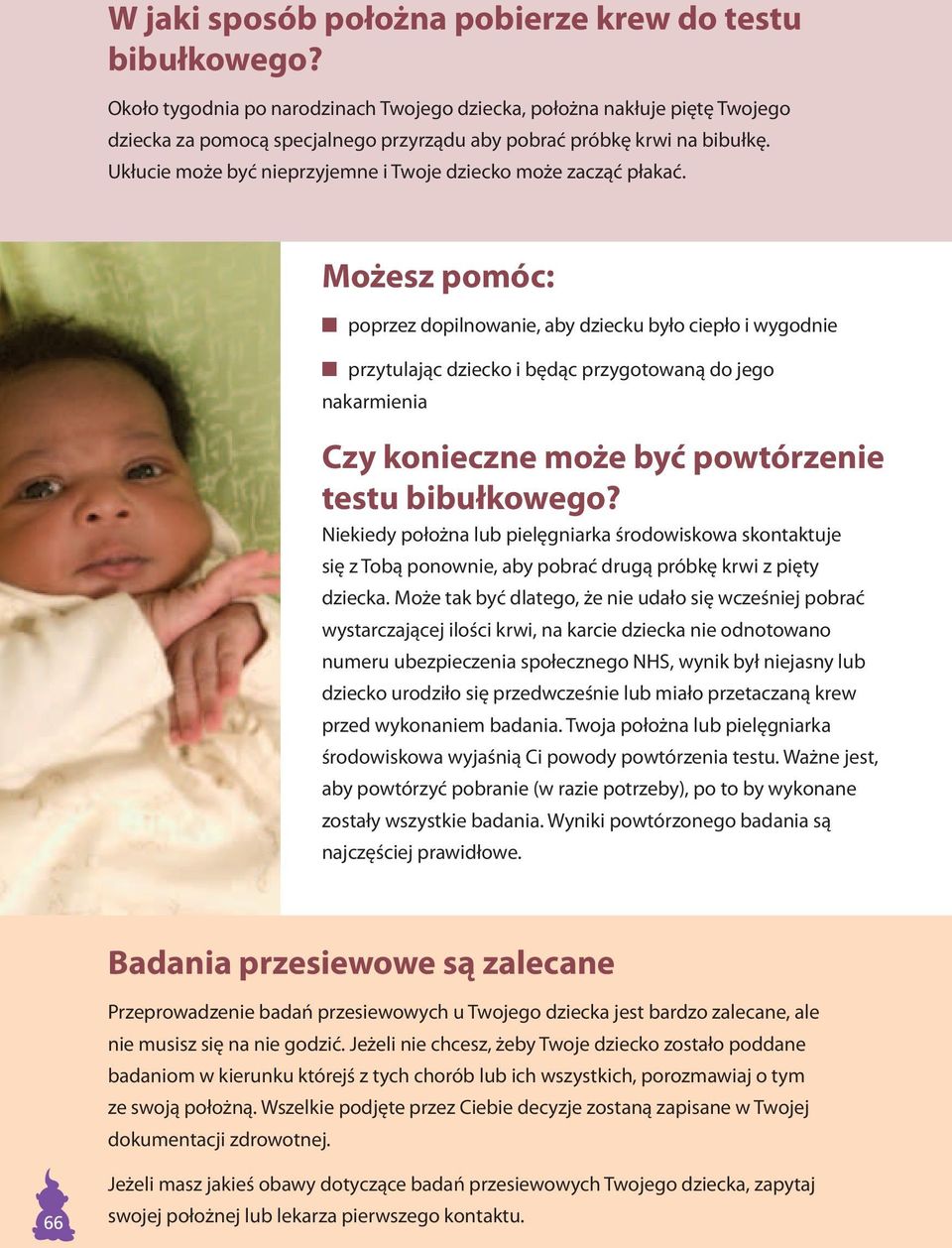 Ukłucie może być nieprzyjemne i Twoje dziecko może zacząć płakać.