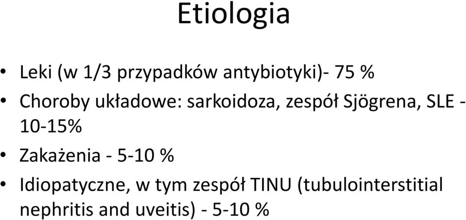 10-15% Zakażenia - 5-10 % Idiopatyczne, w tym zespół