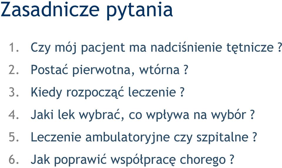 Postać pierwotna, wtórna? 3. Kiedy rozpocząć leczenie? 4.
