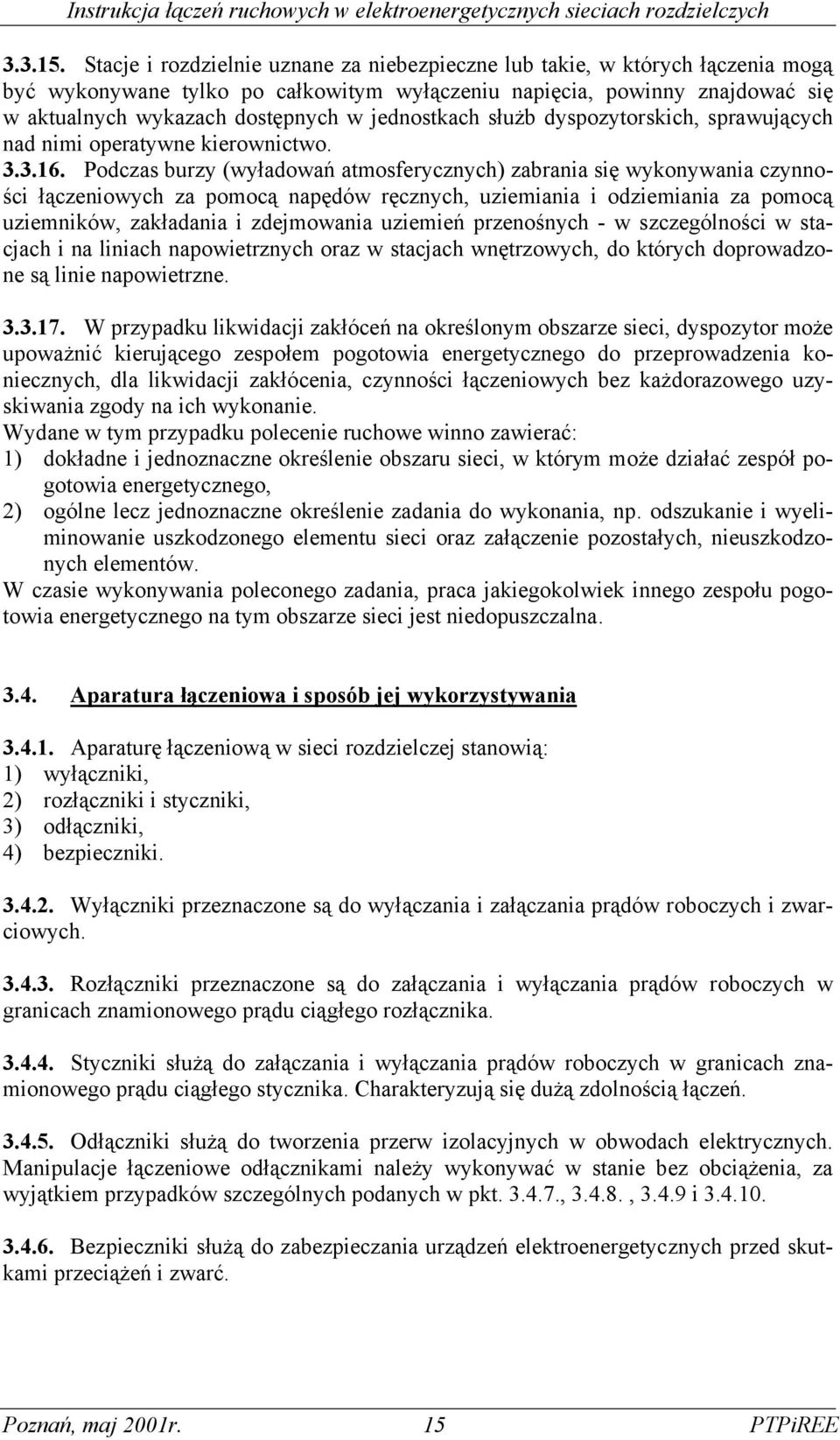 jednostkach służb dyspozytorskich, sprawujących nad nimi operatywne kierownictwo. 3.3.16.