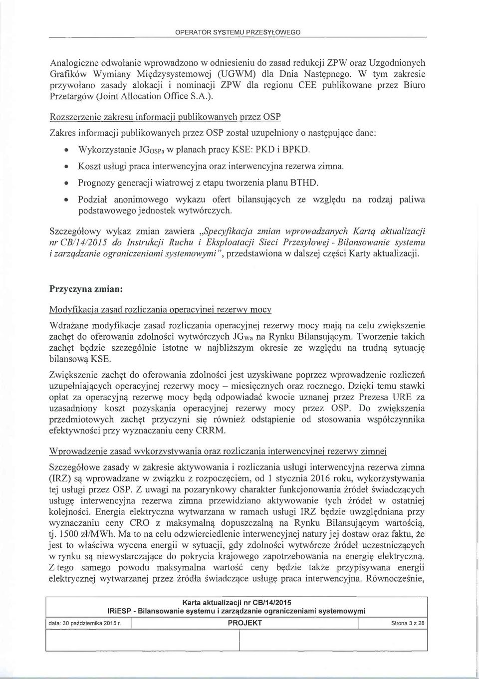 Rozszerzenie zakresu informacji publikowanych przez OSP Zakres informacji publikowanych przez OSP został uzupełniony o następujące dane: Wykorzystanie JGosPa w planach pracy KSE: PKD i BPKD.