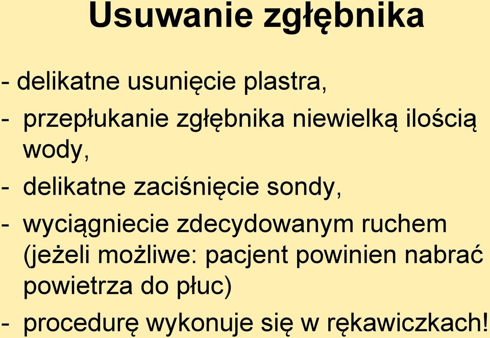 wyciągniecie zdecydowanym ruchem (jeżeli możliwe: pacjent powinien