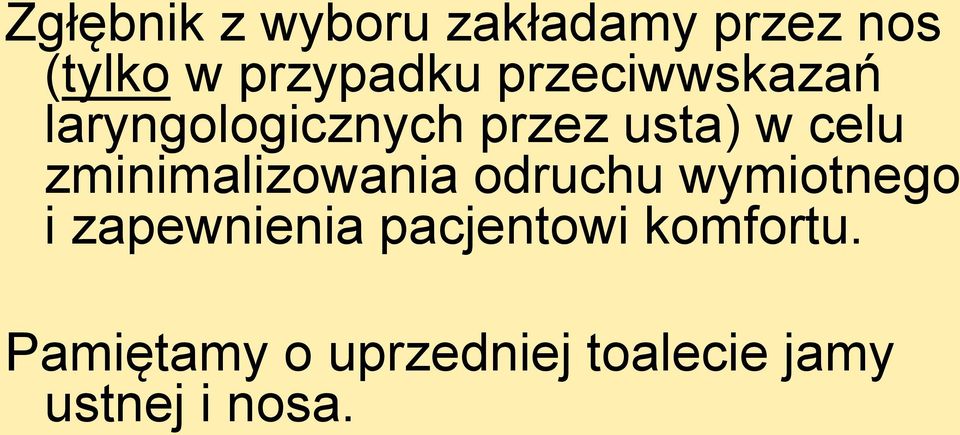 zminimalizowania odruchu wymiotnego i zapewnienia