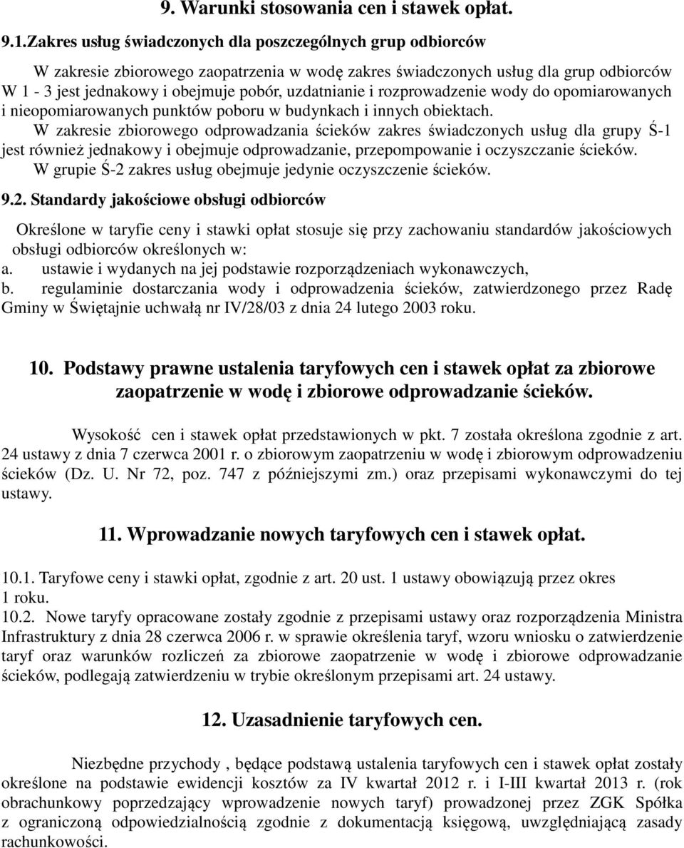 rozprowadzenie wody do opomiarowanych i nieopomiarowanych punktów poboru w budynkach i innych obiektach.