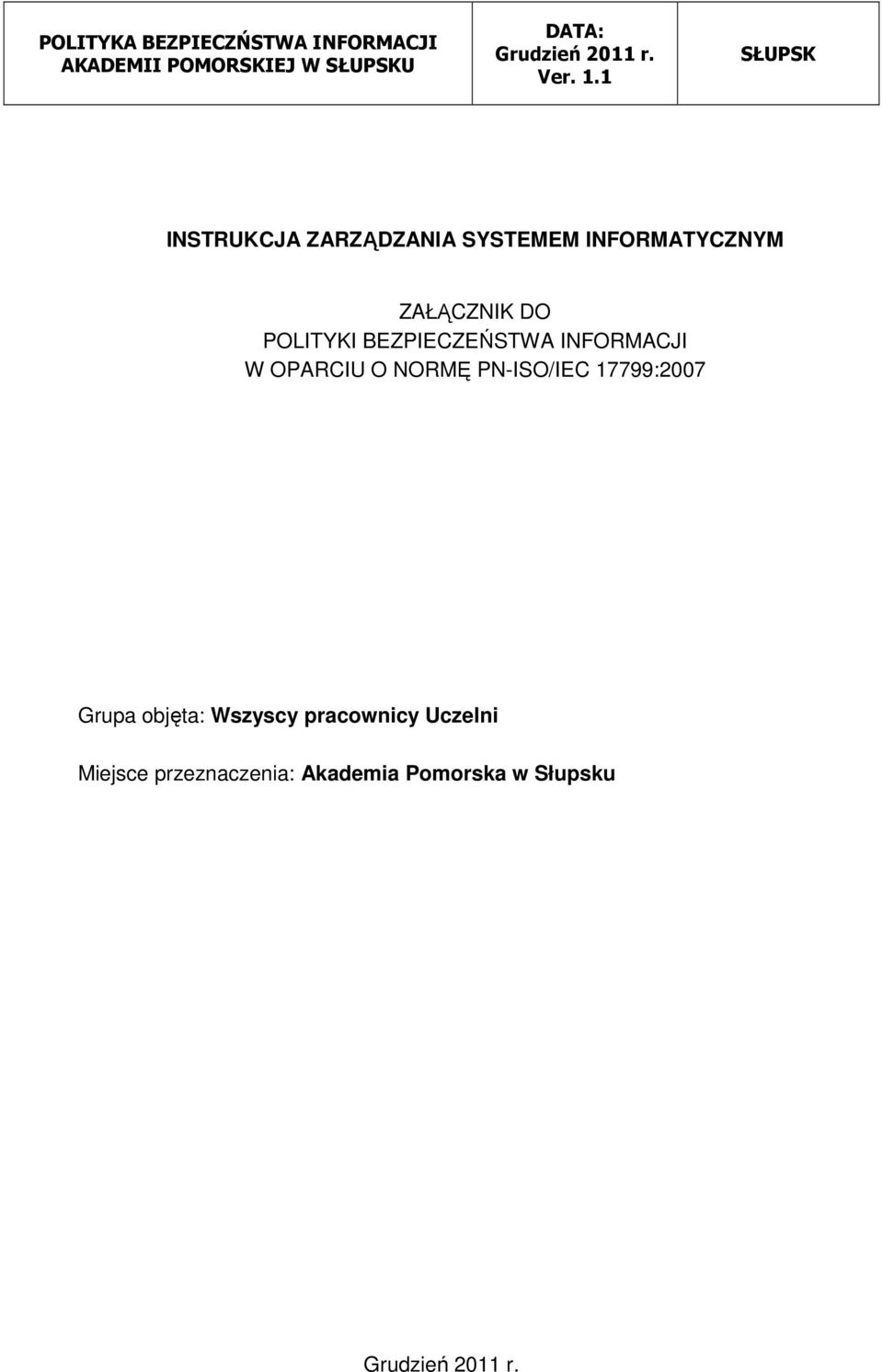 PN-ISO/IEC 17799:2007 Grupa objęta: Wszyscy pracownicy