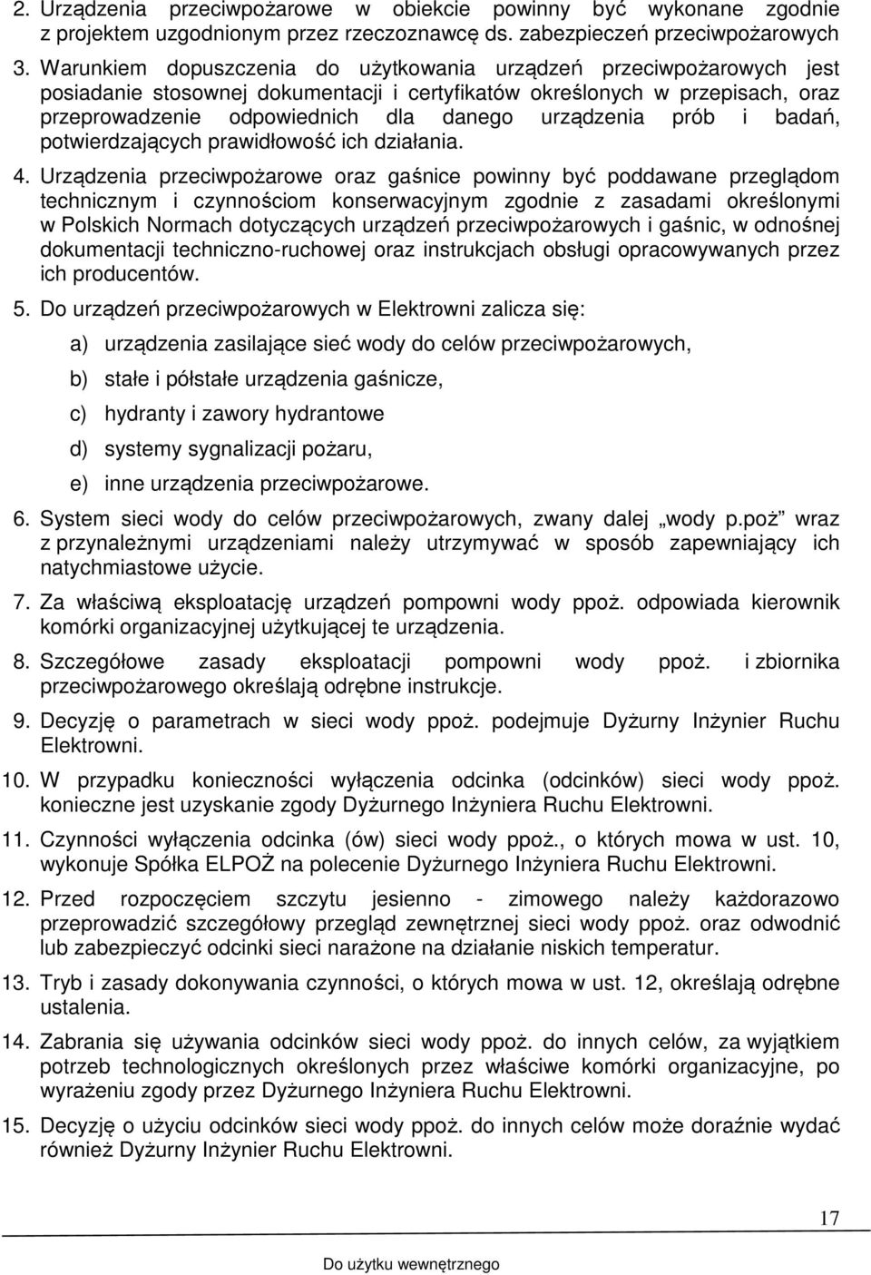 urządzenia prób i badań, potwierdzających prawidłowość ich działania. 4.