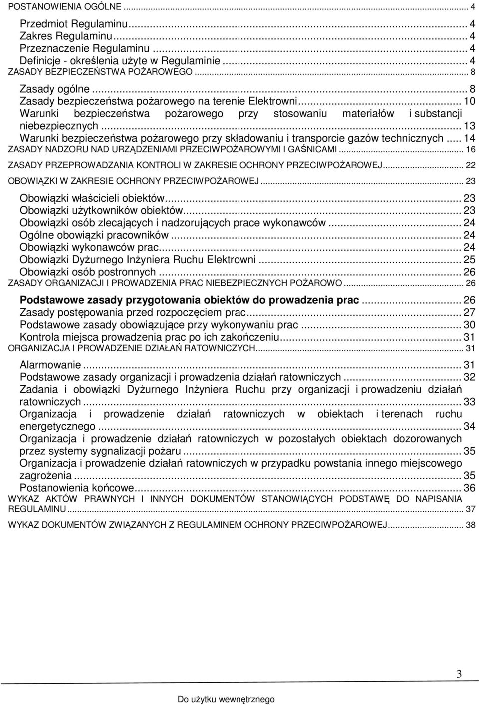 .. 13 Warunki bezpieczeństwa pożarowego przy składowaniu i transporcie gazów technicznych... 14 ZASADY NADZORU NAD URZĄDZENIAMI PRZECIWPOŻAROWYMI I GAŚNICAMI.