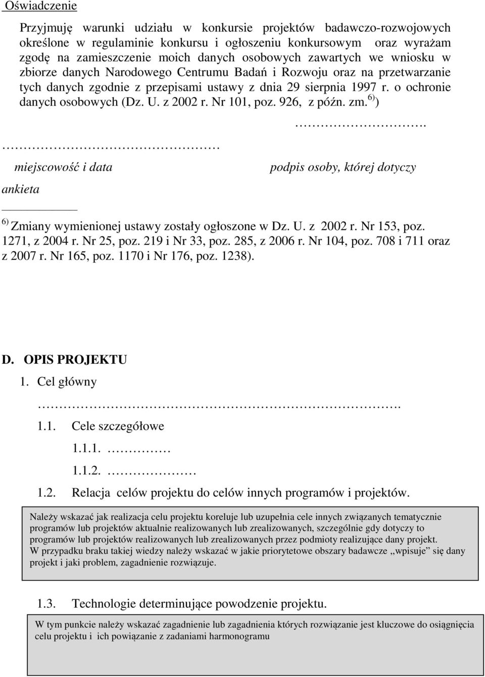z 2002 r. Nr 101, poz. 926, z późn. zm. 6) ) miejscowość i data ankieta. podpis osoby, której dotyczy 6) Zmiany wymienionej ustawy zostały ogłoszone w Dz. U. z 2002 r. Nr 153, poz. 1271, z 2004 r.