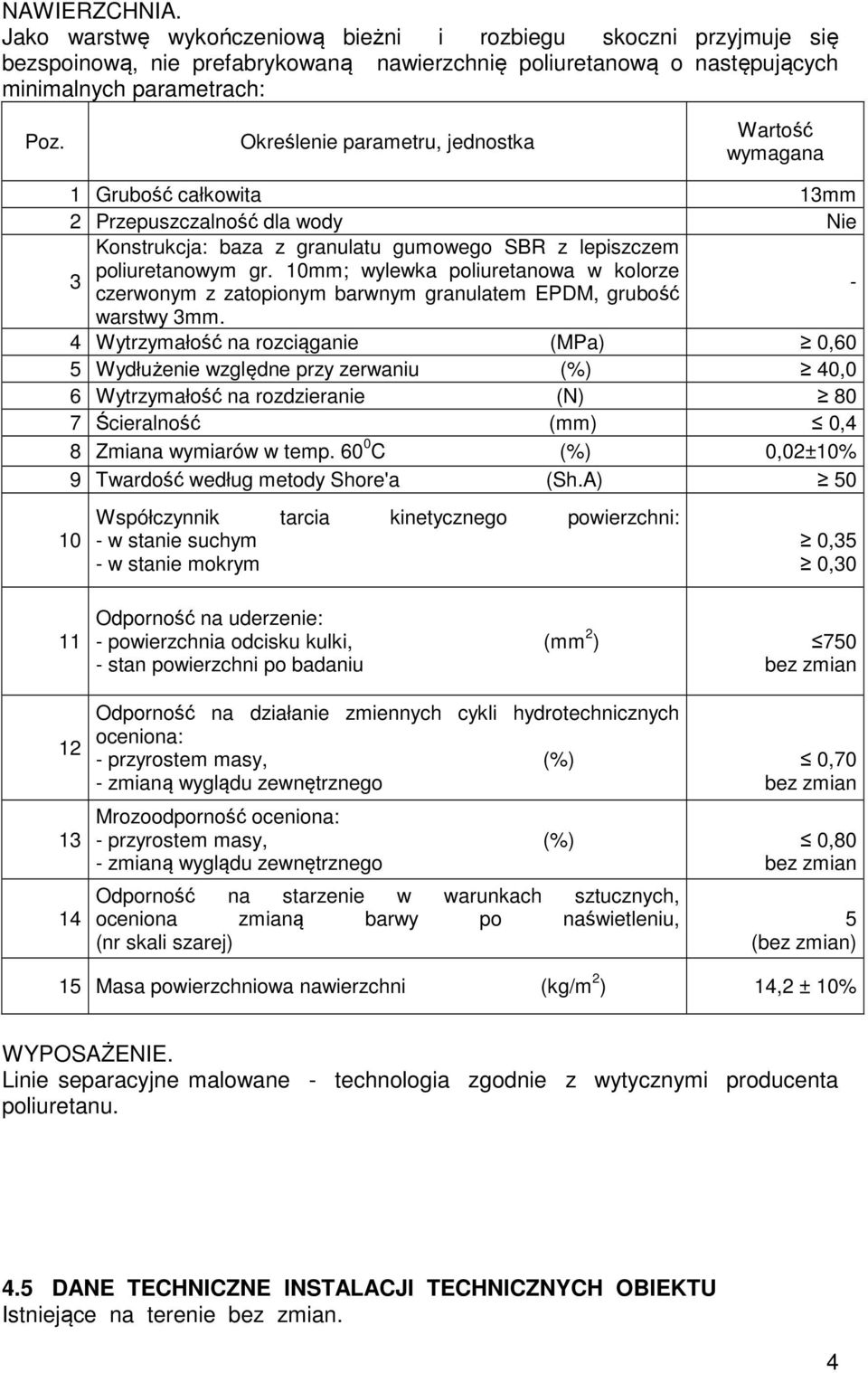 10mm; wylewka poliuretanowa w kolorze 3 czerwonym z zatopionym barwnym granulatem EPDM, grubość - warstwy 3mm.