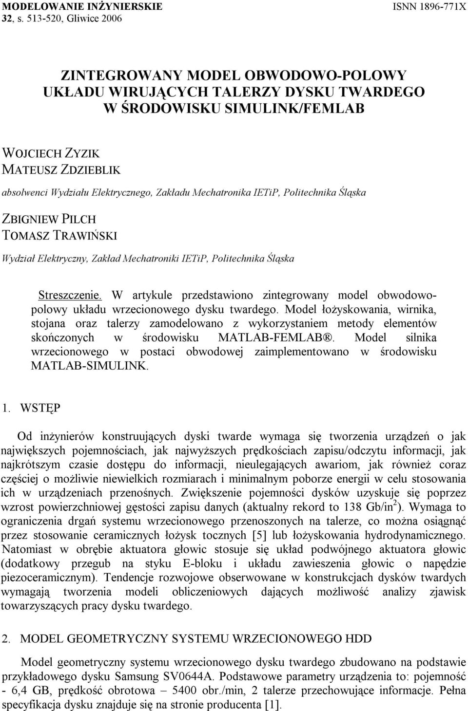 Mechatronika IETiP, Politechnika Śląska ZBIGNIEW PILCH TOMASZ TRAWIŃSKI Wyział Elektryczny, Zakła Mechatroniki IETiP, Politechnika Śląska Streszczenie.