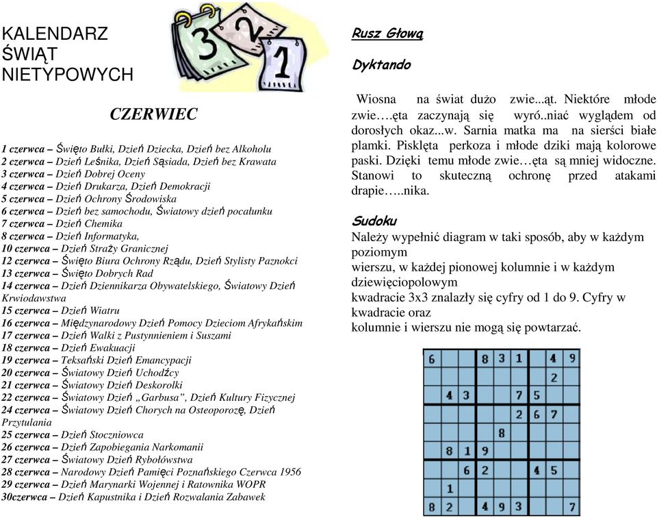 Granicznej 12 czerwca Święto Biura Ochrony Rządu, Dzień Stylisty Paznokci 13 czerwca Święto Dobrych Rad 14 czerwca Dzień Dziennikarza Obywatelskiego, Światowy Dzień Krwiodawstwa 15 czerwca Dzień