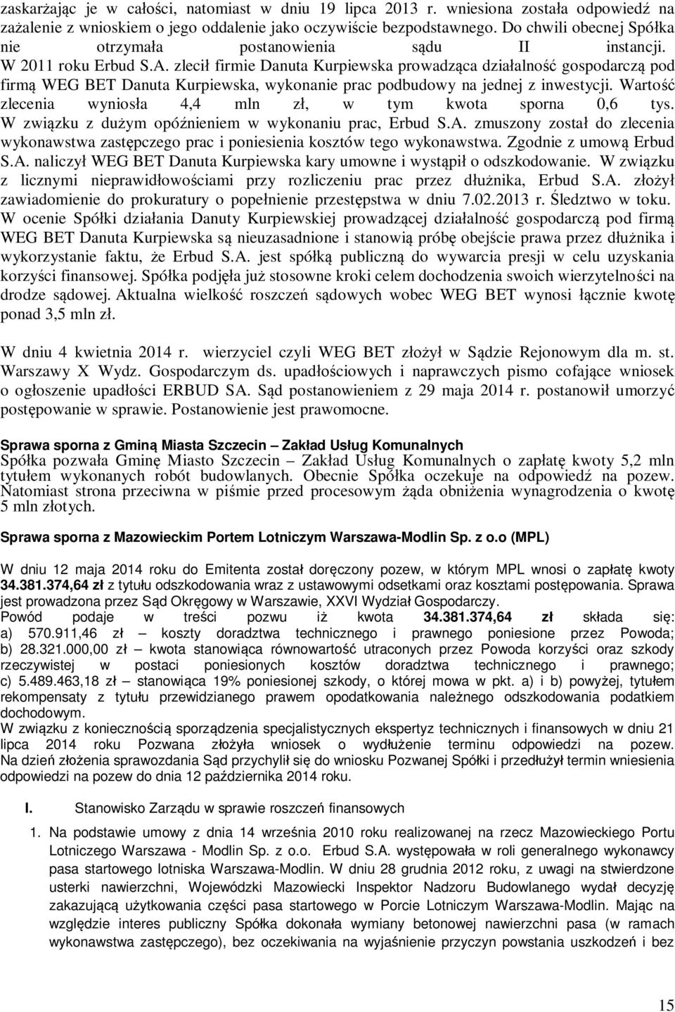 zleci firmie Danuta Kurpiewska prowadz ca dzia alno gospodarcz pod firm WEG BET Danuta Kurpiewska, wykonanie prac podbudowy na jednej z inwestycji.