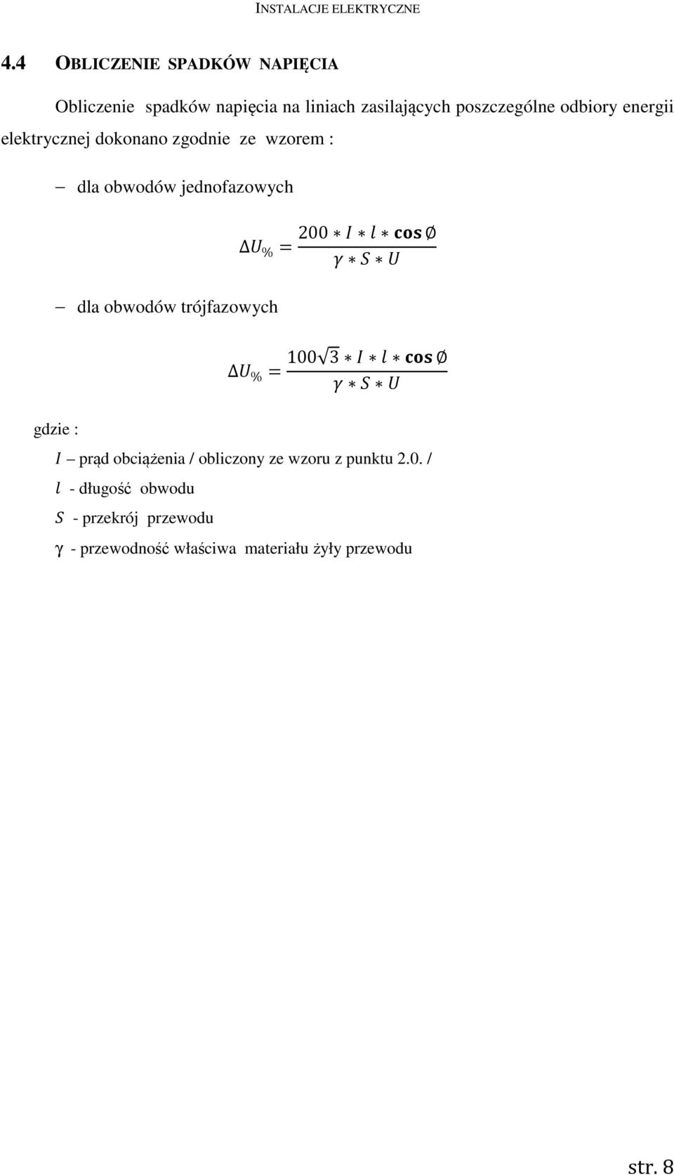 trójfazowych gdzie : % = 200 & '() * + % = 100 3 & '() * + prąd obciążenia / obliczony ze wzoru z